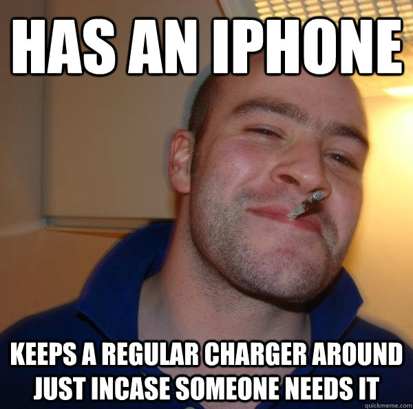 Has an iphone keeps a regular charger around just incase someone needs it - Has an iphone keeps a regular charger around just incase someone needs it  Misc