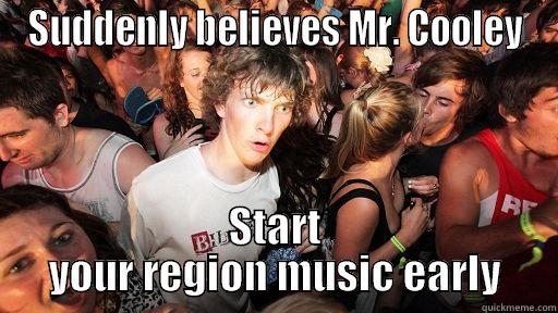 SUDDENLY BELIEVES MR. COOLEY START YOUR REGION MUSIC EARLY Sudden Clarity Clarence