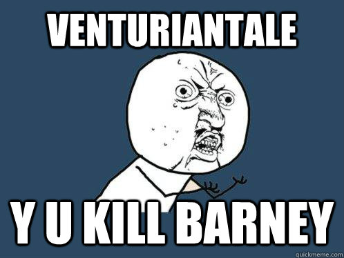 venturiantale y u kill barney  Y U No