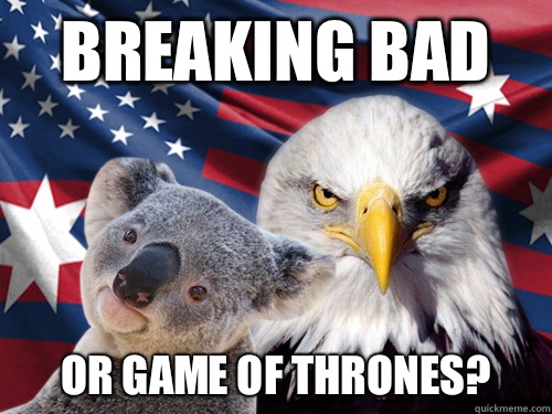 Breaking Bad Or Game of Thrones? - Breaking Bad Or Game of Thrones?  Misc