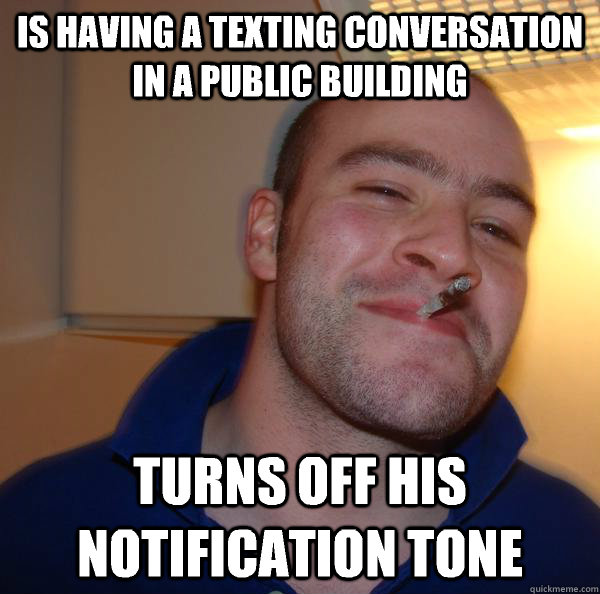 Is having a texting conversation in a public building turns off his notification tone - Is having a texting conversation in a public building turns off his notification tone  Misc