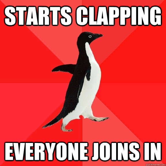 starts clapping everyone joins in  Socially Awesome Penguin