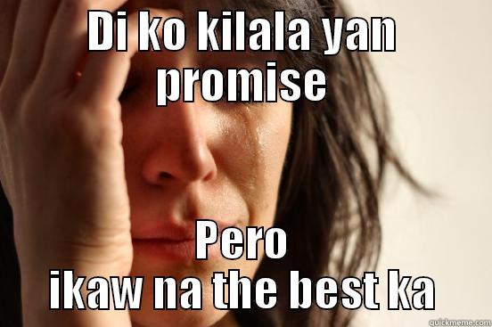 Bigyan ng Jacket - DI KO KILALA YAN PROMISE PERO IKAW NA THE BEST KA First World Problems