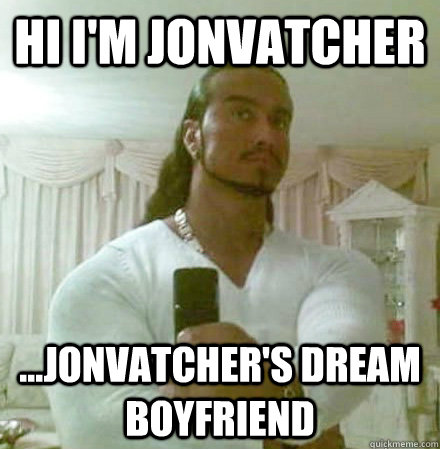 Hi I'm Jonvatcher ...jonvatcher's dream boyfriend  Guido Jesus