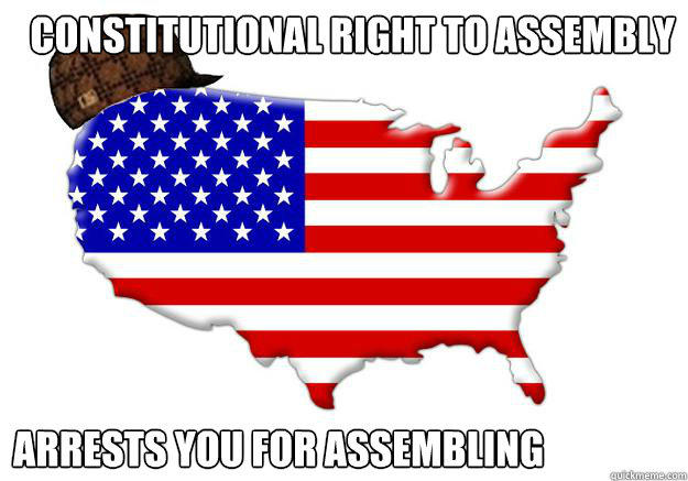 Constitutional Right to assembly Arrests you for assembling  