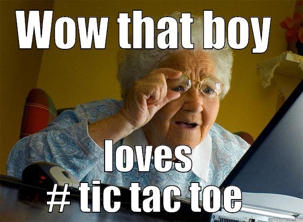 Hashtag girl - WOW THAT BOY  LOVES # TIC TAC TOE  Grandma finds the Internet