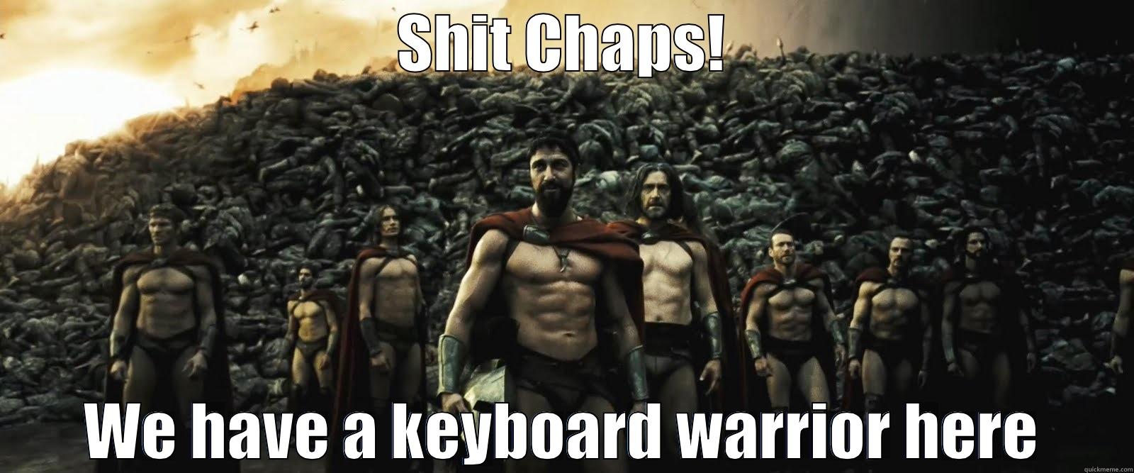 KB Warrior - SHIT CHAPS! WE HAVE A KEYBOARD WARRIOR HERE Misc