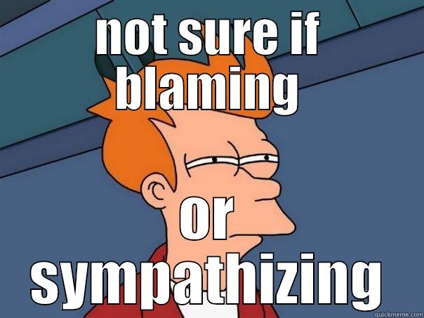 NOT SURE IF BLAMING OR SYMPATHIZING Futurama Fry