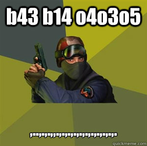 b43 b14 o4o3o5 ,..,.,.,,.,.,.,.,.,.,.,.,.,.,.  Counter Strike