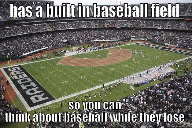 raiders suck - HAS A BUILT IN BASEBALL FIELD SO YOU CAN THINK ABOUT BASEBALL WHILE THEY LOSE Misc