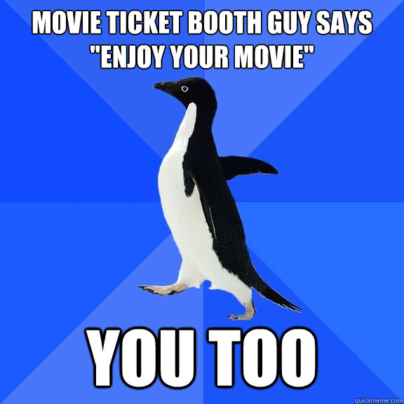 movie ticket booth guy says 