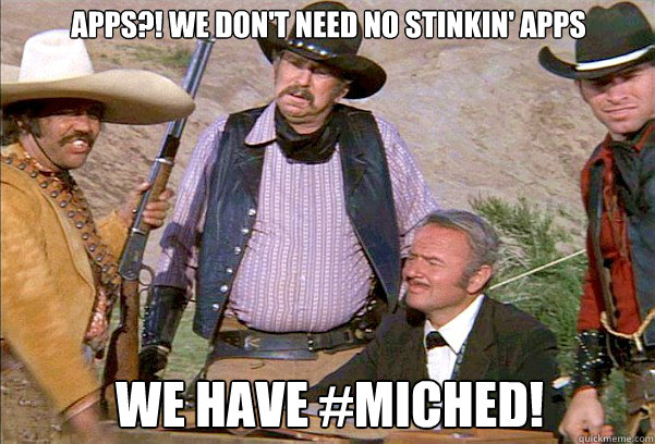 apps?! we don't need no stinkin' apps We have #michED! - apps?! we don't need no stinkin' apps We have #michED!  we dont need no stinking badges