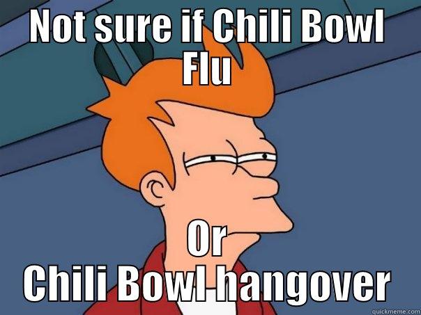 NOT SURE IF CHILI BOWL FLU OR CHILI BOWL HANGOVER Futurama Fry