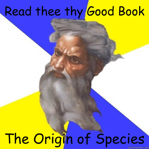 Read thee thy Good Book The Origin of Species  Advice God