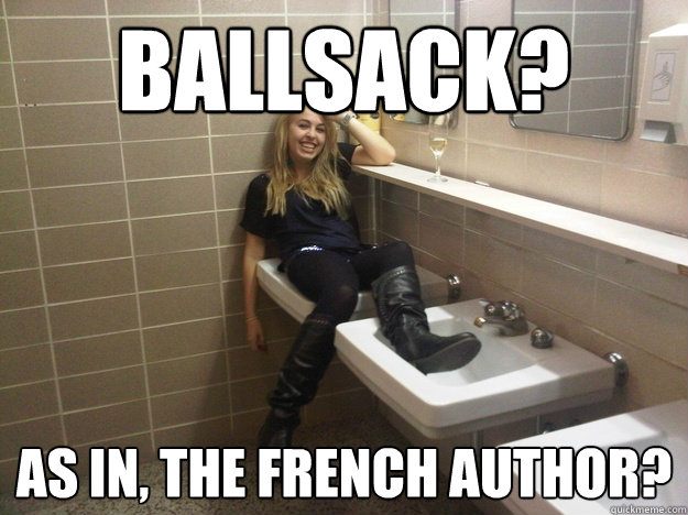 Ballsack? As in, the french author?  Gardner