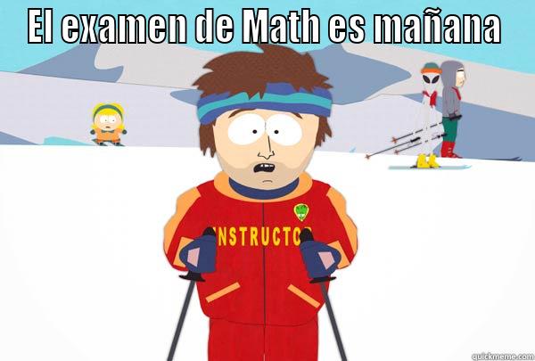 EL EXAMEN DE MATH ES MAÑANA  Super Cool Ski Instructor