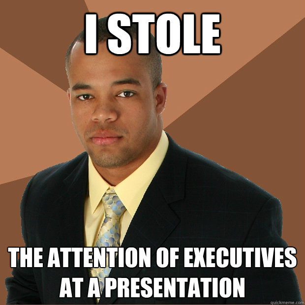 I stole  the attention of executives at a presentation - I stole  the attention of executives at a presentation  Successful Black Man