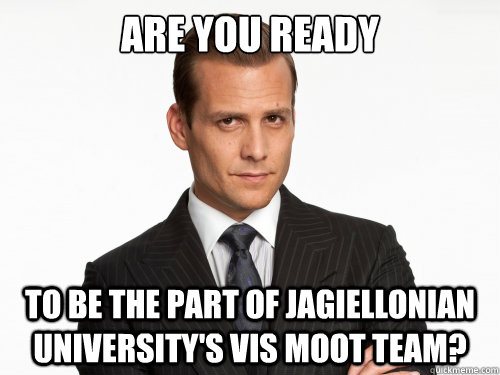 Are you ready To be the part of Jagiellonian University's Vis Moot Team?  Harvey Specter