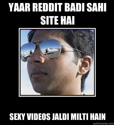 YAAR REDDIT BADI SAHI SITE HAI SEXY VIDEOS JALDI MILTI HAIN  Rich Delhi Boy