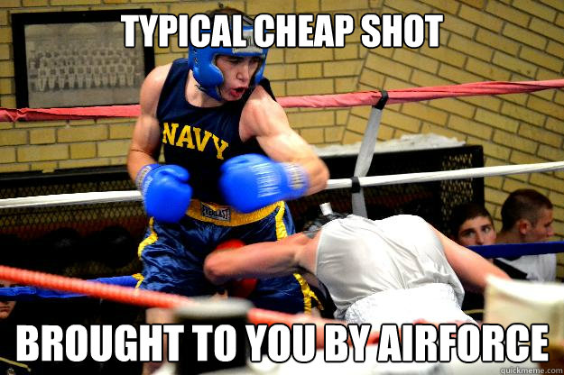 typical cheap shot brought to you by airforce  Air force academy cheap shot