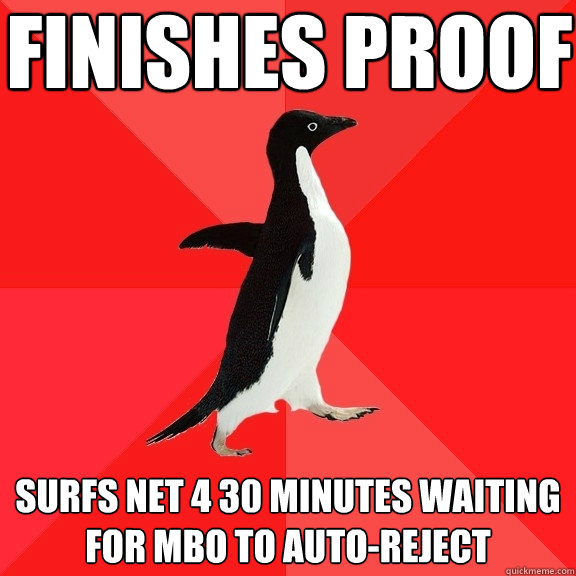 finishes proof surfs net 4 30 minutes waiting for MBO to auto-reject  Socially Awesome Penguin