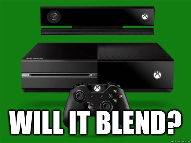  Will it blend?  xbox one