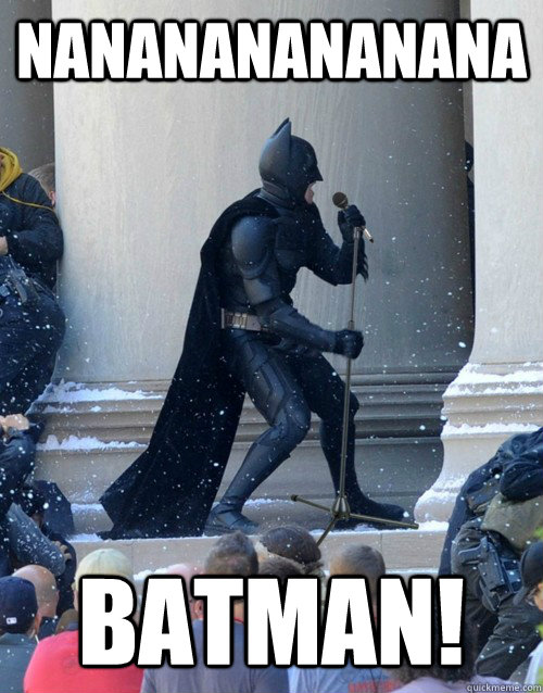 Nanananananana Batman!  Karaoke Batman