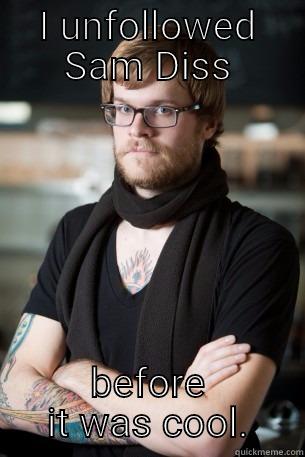 I UNFOLLOWED SAM DISS BEFORE IT WAS COOL. Hipster Barista