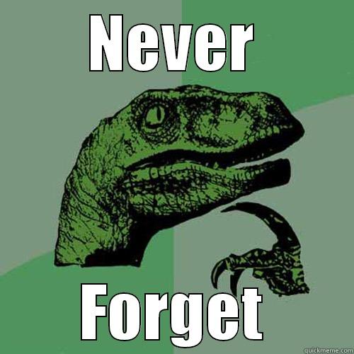 last chance - NEVER FORGET Philosoraptor