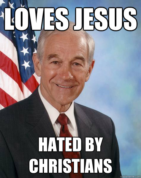 Loves Jesus Hated by Christians  Ron Paul