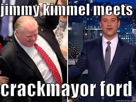 got crack! - JIMMY KIMMEL MEETS   CRACKMAYOR FORD Misc