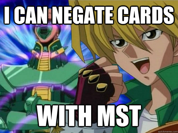 I can negate cards With MST - I can negate cards With MST  Bad Duelest Joey