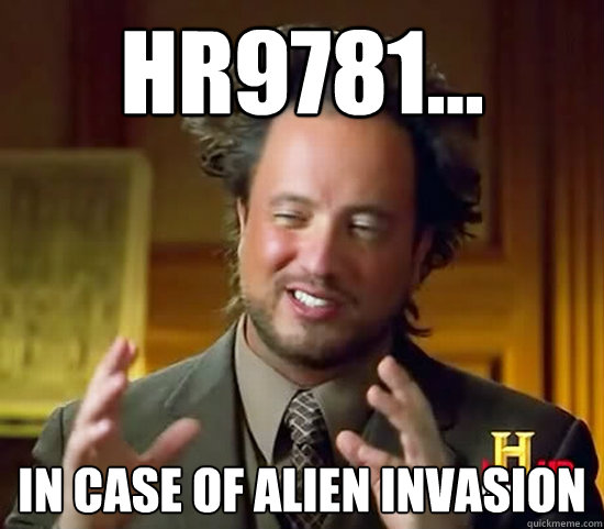 hr9781... in case of alien invasion  Ancient Aliens