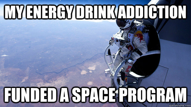 My energy drink addiction funded a space program - My energy drink addiction funded a space program  redbull stratos