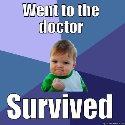 WENT TO THE DOCTOR SURVIVED Success Kid