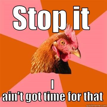 J-24, je prépare la tête que je ferai devant vos blagues - STOP IT I AIN'T GOT TIME FOR THAT Anti-Joke Chicken