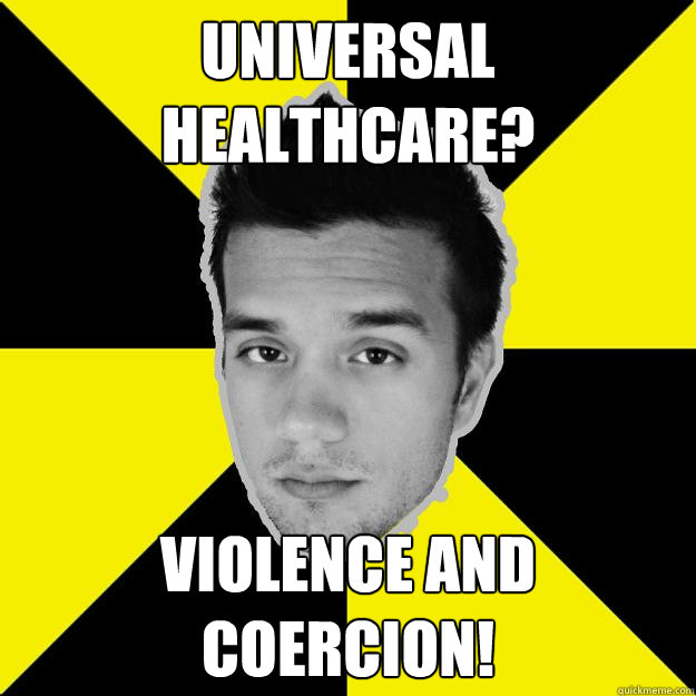 UNIVERSAL HEALTHCARE? VIOLENCE AND COERCION!  
