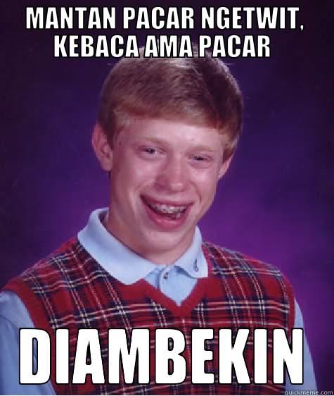 MANTAN PACAR NGETWIT, KEBACA AMA PACAR  DIAMBEKIN Bad Luck Brian