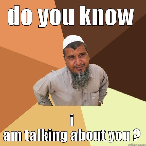 DO YOU KNOW I AM TALKING ABOUT YOU ? Ordinary Muslim Man