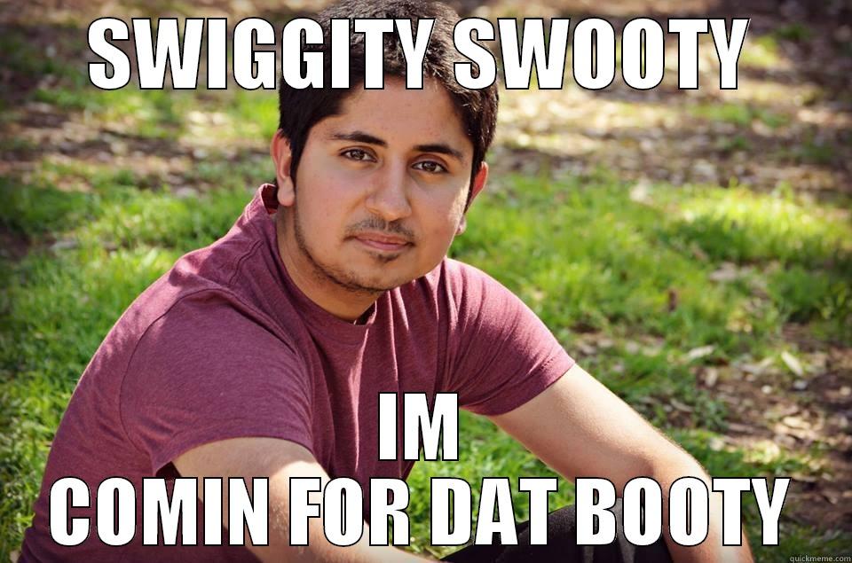 SWIGGITY SWOOTY IM COMIN FOR DAT BOOTY Misc