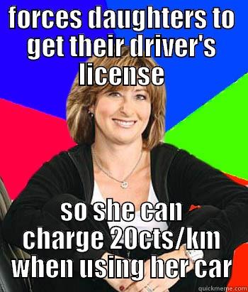 FORCES DAUGHTERS TO GET THEIR DRIVER'S LICENSE SO SHE CAN CHARGE 20CTS/KM WHEN USING HER CAR Sheltering Suburban Mom