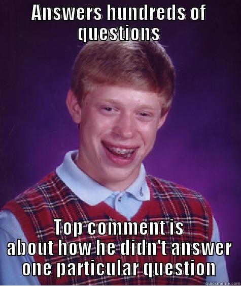 ANSWERS HUNDREDS OF QUESTIONS TOP COMMENT IS ABOUT HOW HE DIDN'T ANSWER ONE PARTICULAR QUESTION Bad Luck Brian