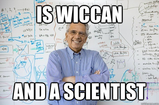 Is wiccan and a scientist  Engineering Professor