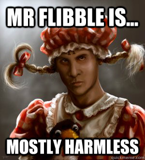 Mr Flibble is... Mostly Harmless  Mr Flibble is