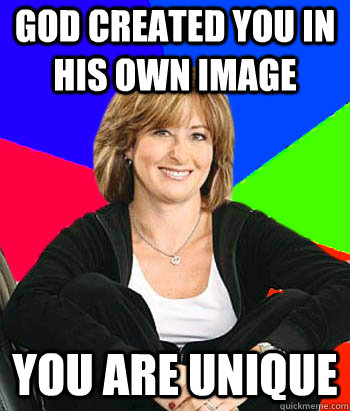 God created you in his own image You are unique  Sheltering Suburban Mom