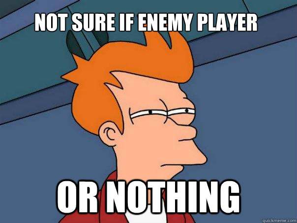 not sure if enemy player or nothing - not sure if enemy player or nothing  Futurama Fry