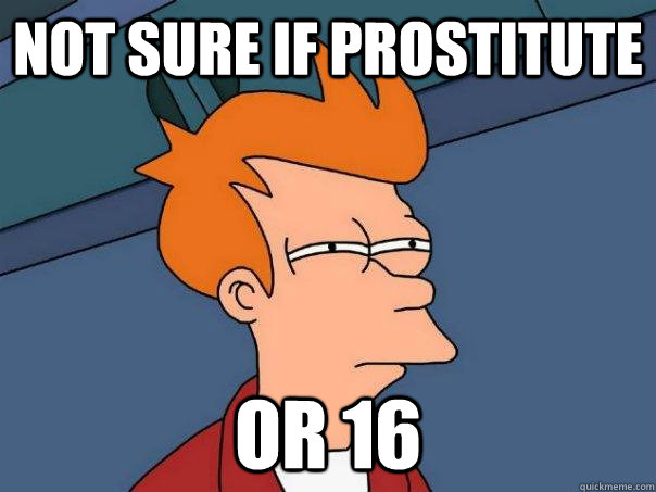 Not sure if Prostitute or 16  Futurama Fry