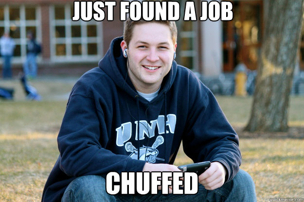 just found a job chuffed - just found a job chuffed  Mature College Senior