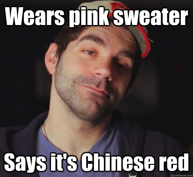 Wears pink sweater Says it's Chinese red - Wears pink sweater Says it's Chinese red  BDoubleO