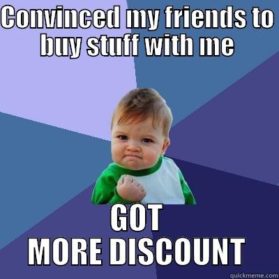 Discount Kid - CONVINCED MY FRIENDS TO BUY STUFF WITH ME GOT MORE DISCOUNT Success Kid